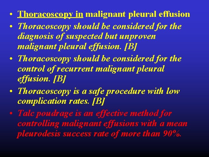  • Thoracoscopy in malignant pleural effusion • Thoracoscopy should be considered for the