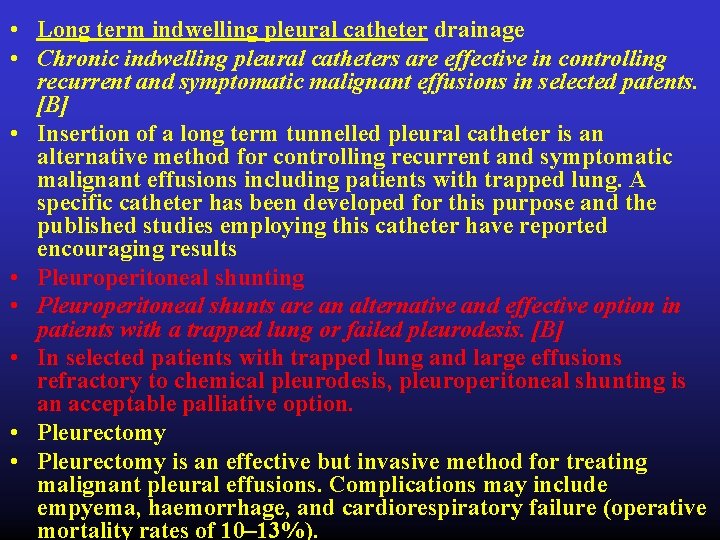  • Long term indwelling pleural catheter drainage • Chronic indwelling pleural catheters are