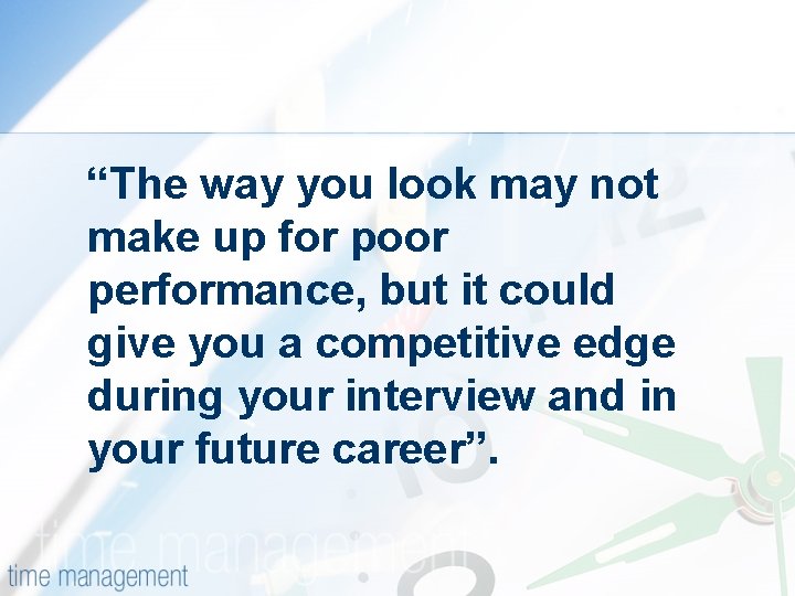 “The way you look may not make up for poor performance, but it could