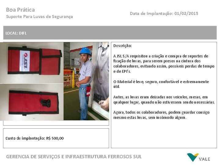 Boa Prática Suporte Para Luvas de Segurança Data de Implantação: 01/02/2015 LOCAL: DIFL Descrição: