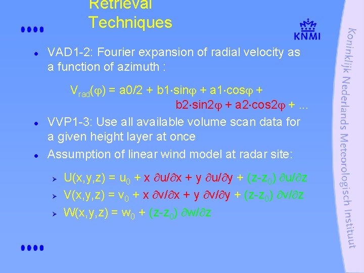 Retrieval Techniques l l l VAD 1 -2: Fourier expansion of radial velocity as