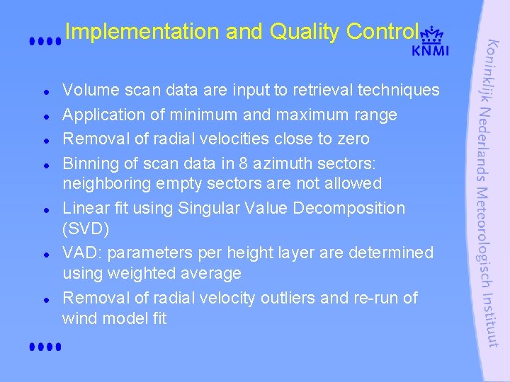 Implementation and Quality Control l l l Volume scan data are input to retrieval
