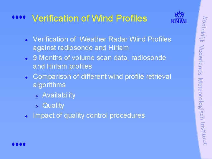 Verification of Wind Profiles l l Verification of Weather Radar Wind Profiles against radiosonde