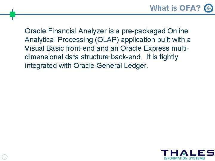 What is OFA? Oracle Financial Analyzer is a pre-packaged Online Analytical Processing (OLAP) application