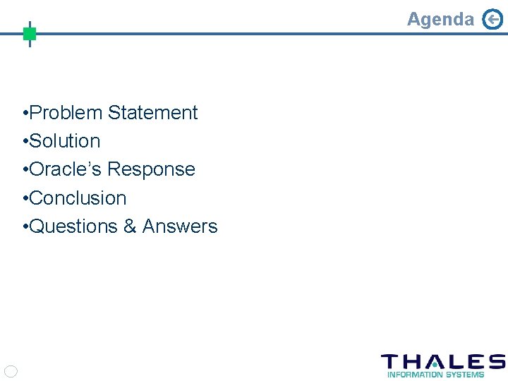 Agenda • Problem Statement • Solution • Oracle’s Response • Conclusion • Questions &