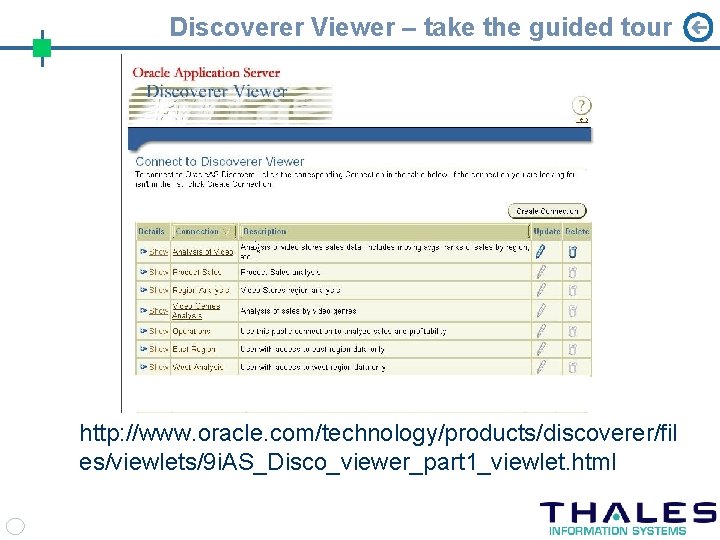 Discoverer Viewer – take the guided tour http: //www. oracle. com/technology/products/discoverer/fil es/viewlets/9 i. AS_Disco_viewer_part