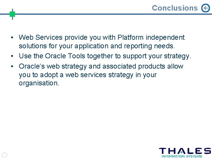 Conclusions • Web Services provide you with Platform independent solutions for your application and
