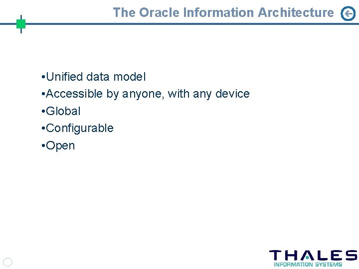 The Oracle Information Architecture • Unified data model • Accessible by anyone, with any