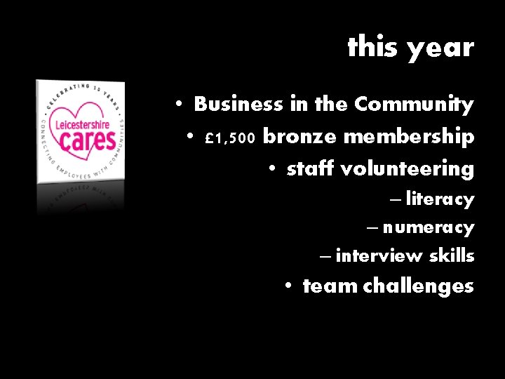 this year • Business in the Community • £ 1, 500 bronze membership •