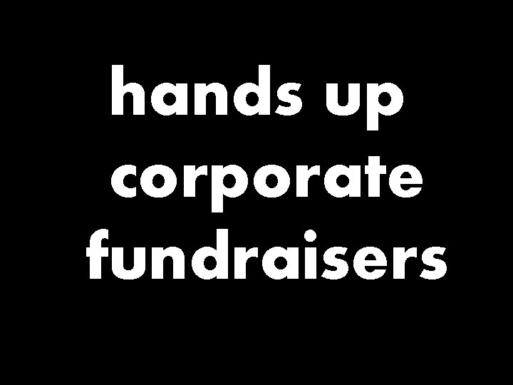 hands up corporate fundraisers 