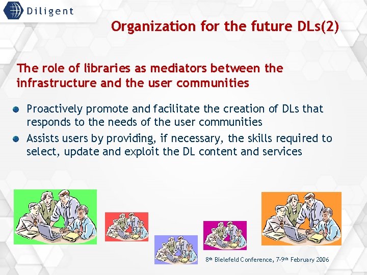 Organization for the future DLs(2) The role of libraries as mediators between the infrastructure