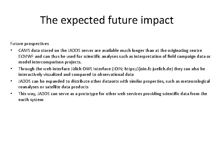 The expected future impact Future prospectives • CAMS data stored on the JADDS server