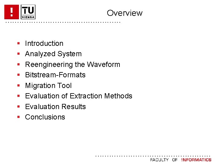 Overview. . . § § § § Introduction Analyzed System Reengineering the Waveform Bitstream-Formats