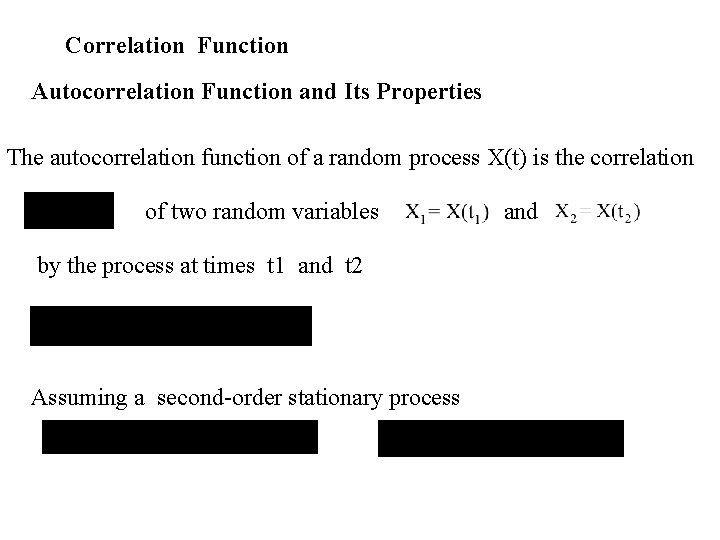 Correlation Function Autocorrelation Function and Its Properties The autocorrelation function of a random process