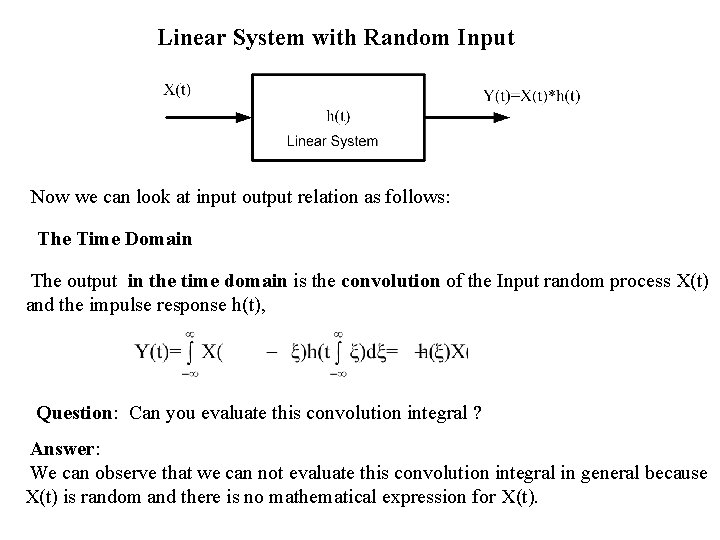Linear System with Random Input Now we can look at input output relation as