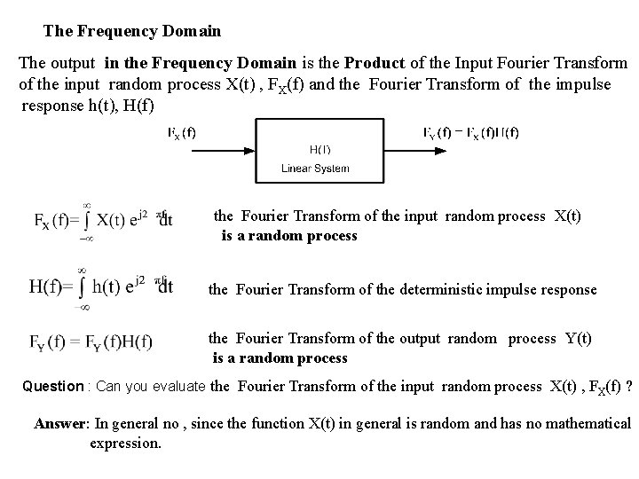 The Frequency Domain The output in the Frequency Domain is the Product of the