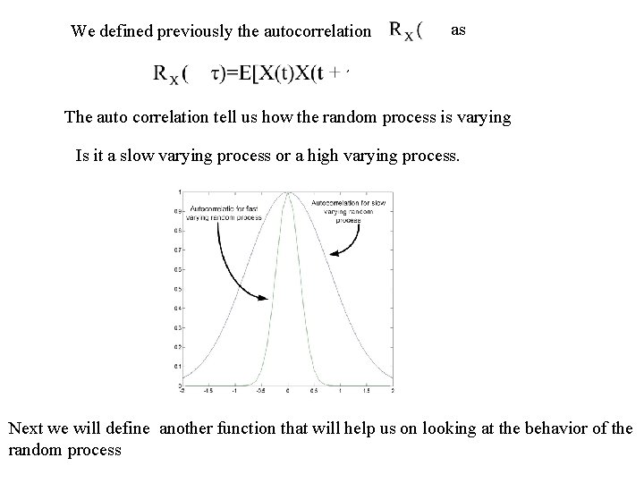 We defined previously the autocorrelation as The auto correlation tell us how the random