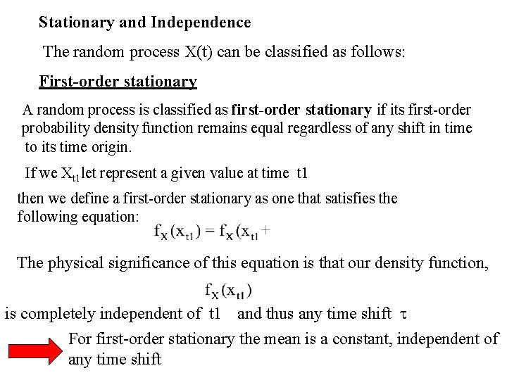 Stationary and Independence The random process X(t) can be classified as follows: First-order stationary