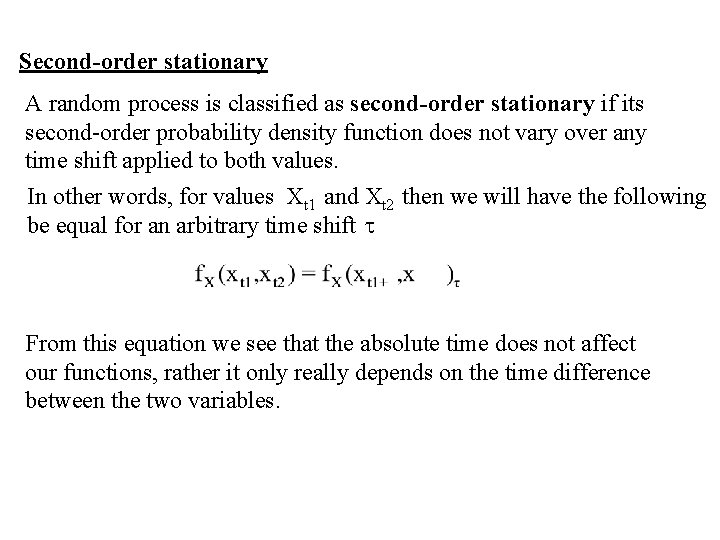 Second-order stationary A random process is classified as second-order stationary if its second-order probability