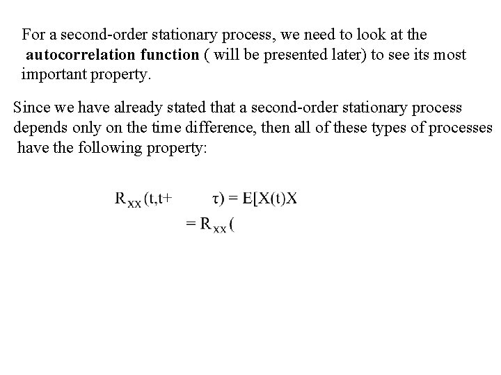 For a second-order stationary process, we need to look at the autocorrelation function (