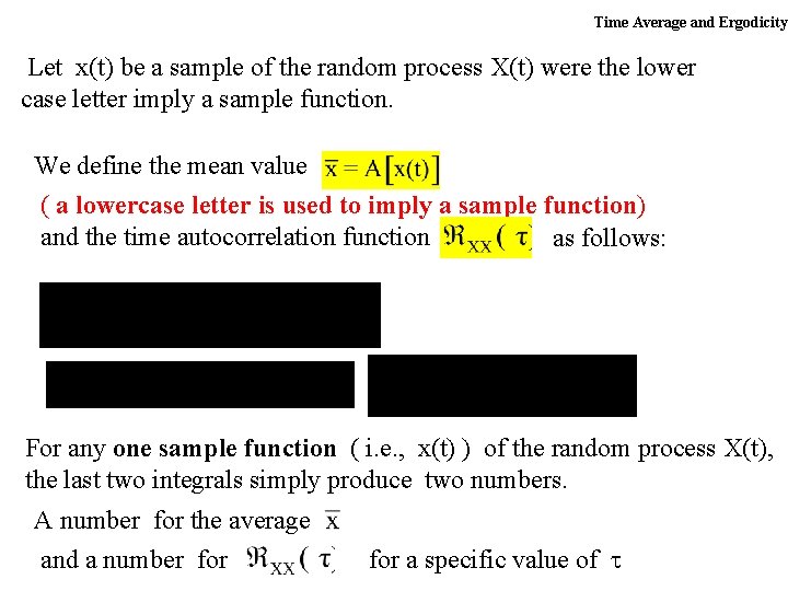 Time Average and Ergodicity Let x(t) be a sample of the random process X(t)