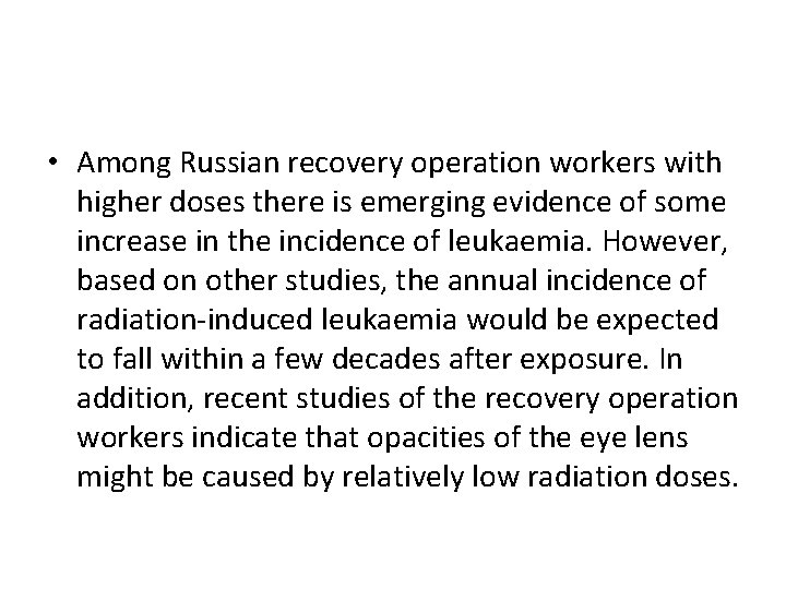  • Among Russian recovery operation workers with higher doses there is emerging evidence