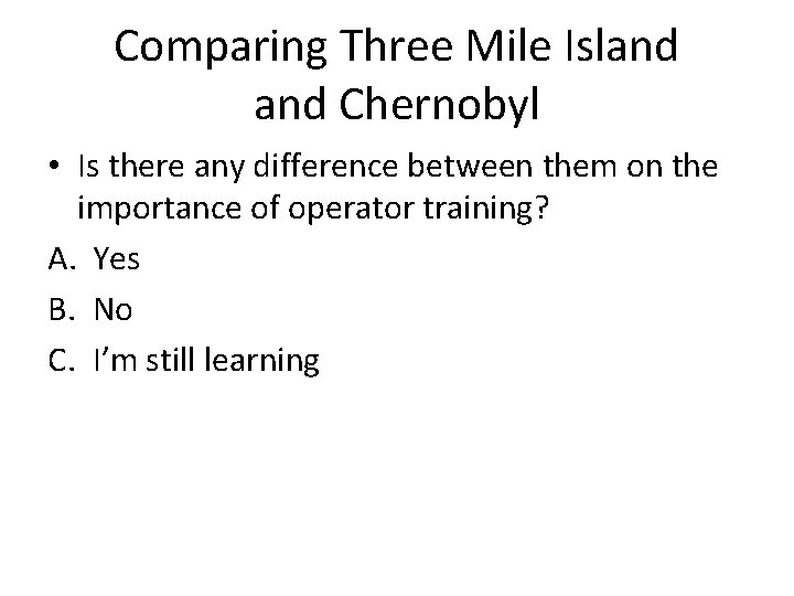 Comparing Three Mile Island Chernobyl • Is there any difference between them on the