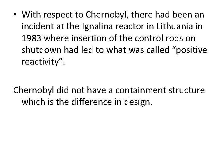  • With respect to Chernobyl, there had been an incident at the Ignalina