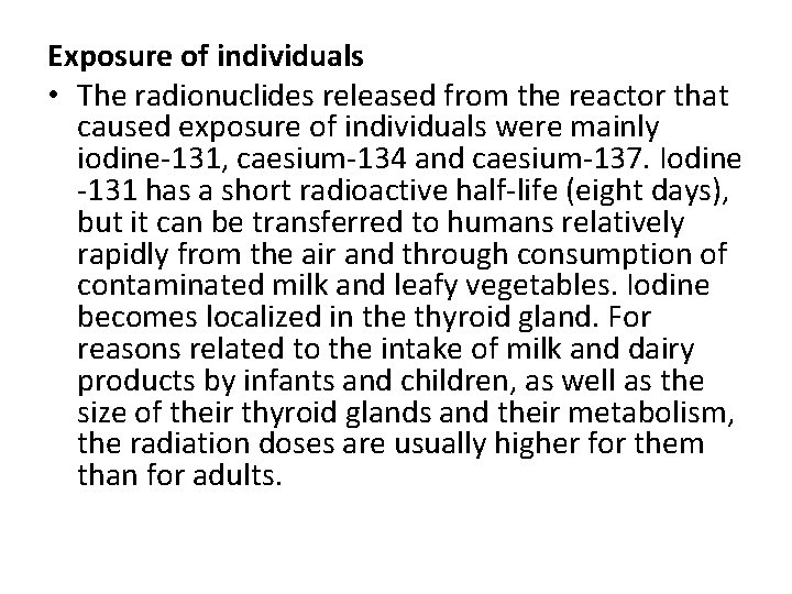Exposure of individuals • The radionuclides released from the reactor that caused exposure of