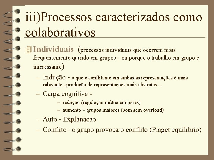 iii)Processos caracterizados como colaborativos 4 Individuais (processos individuais que ocorrem mais frequentemente quando em