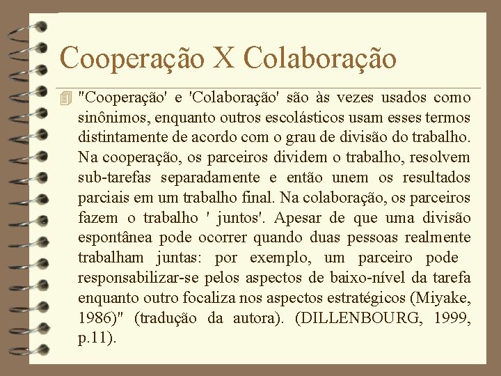 Cooperação X Colaboração 4 "Cooperação' e 'Colaboração' são às vezes usados como sinônimos, enquanto