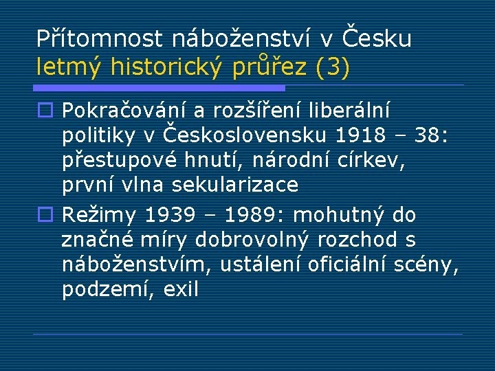 Přítomnost náboženství v Česku letmý historický průřez (3) o Pokračování a rozšíření liberální politiky