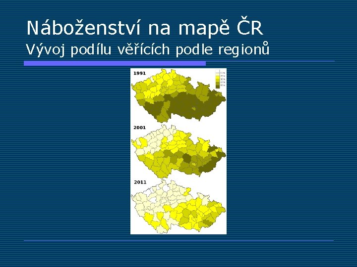 Náboženství na mapě ČR Vývoj podílu věřících podle regionů 