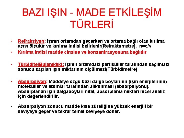 BAZI IŞIN - MADE ETKİLEŞİM TÜRLERİ • • Refraksiyon: Işının ortamdan geçerken ve ortama