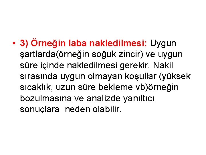  • 3) Örneğin laba nakledilmesi: Uygun şartlarda(örneğin soğuk zincir) ve uygun süre içinde