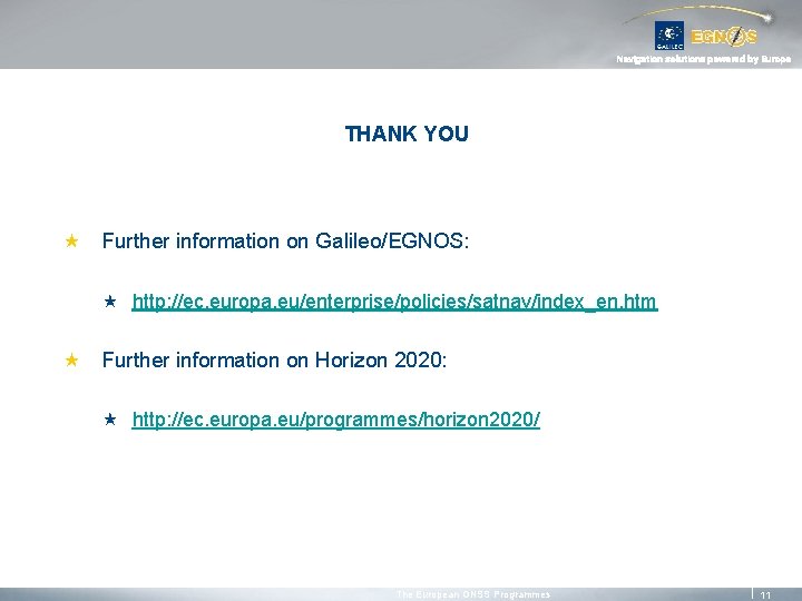 Navigation solutions powered by Europe THANK YOU « Further information on Galileo/EGNOS: « http: