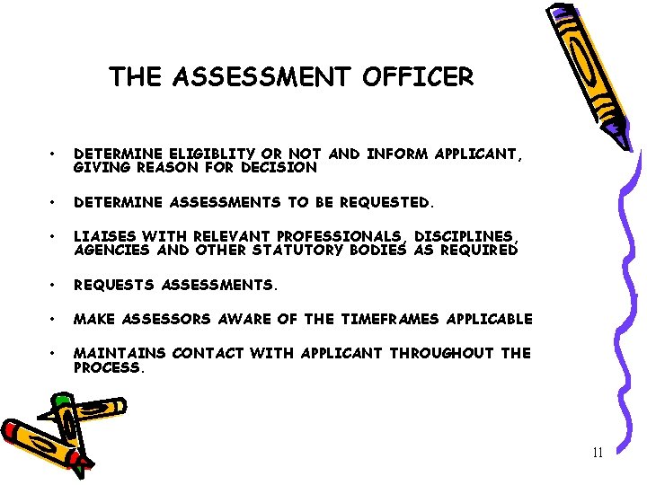 THE ASSESSMENT OFFICER • DETERMINE ELIGIBLITY OR NOT AND INFORM APPLICANT, GIVING REASON FOR