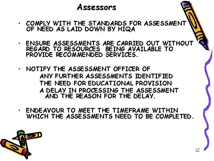 Assessors • COMPLY WITH THE STANDARDS FOR ASSESSMENT OF NEED AS LAID DOWN BY