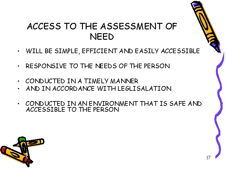 ACCESS TO THE ASSESSMENT OF NEED • WILL BE SIMPLE, EFFICIENT AND EASILY ACCESSIBLE
