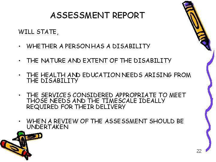 ASSESSMENT REPORT WILL STATE, • WHETHER A PERSON HAS A DISABILITY • THE NATURE