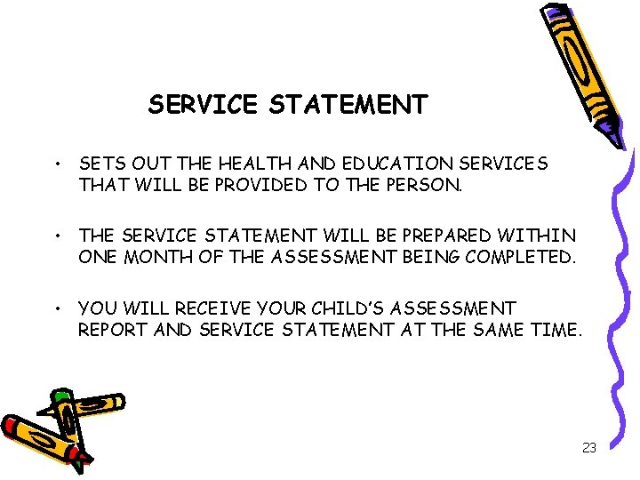 SERVICE STATEMENT • SETS OUT THE HEALTH AND EDUCATION SERVICES THAT WILL BE PROVIDED