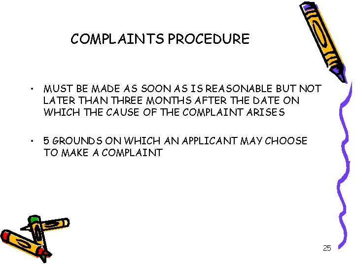 COMPLAINTS PROCEDURE • MUST BE MADE AS SOON AS IS REASONABLE BUT NOT LATER