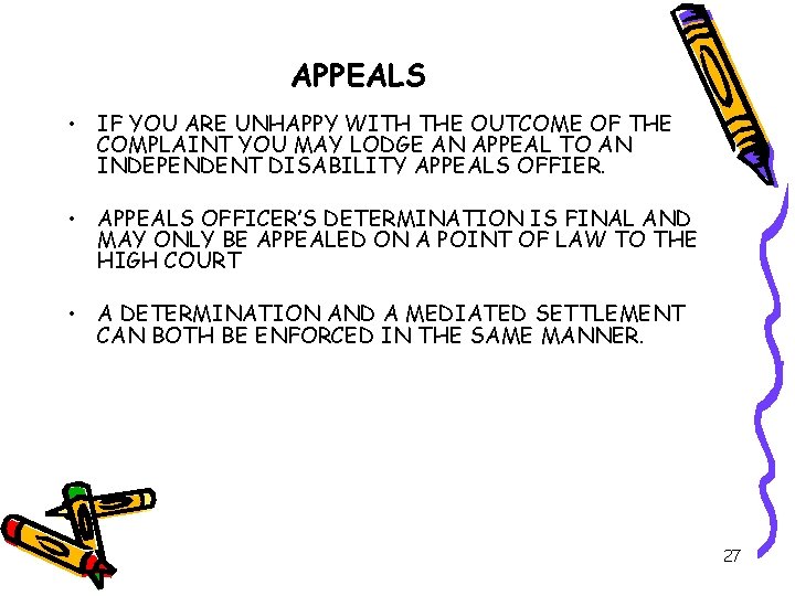 APPEALS • IF YOU ARE UNHAPPY WITH THE OUTCOME OF THE COMPLAINT YOU MAY