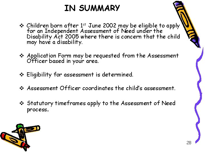 IN SUMMARY v Children born after 1 st June 2002 may be eligible to