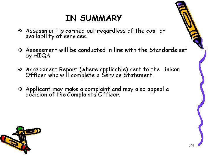 IN SUMMARY v Assessment is carried out regardless of the cost or availability of
