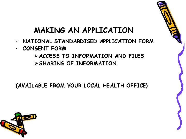 MAKING AN APPLICATION • NATIONAL STANDARDISED APPLICATION FORM • CONSENT FORM Ø ACCESS TO