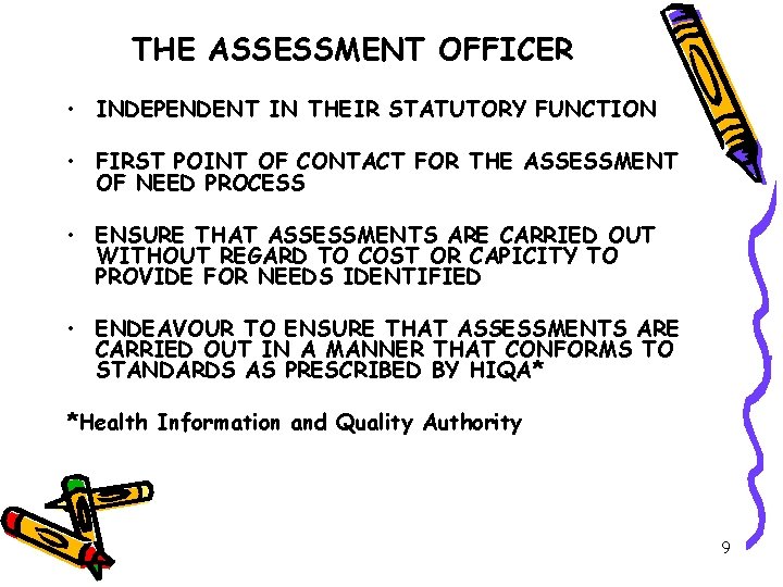 THE ASSESSMENT OFFICER • INDEPENDENT IN THEIR STATUTORY FUNCTION • FIRST POINT OF CONTACT