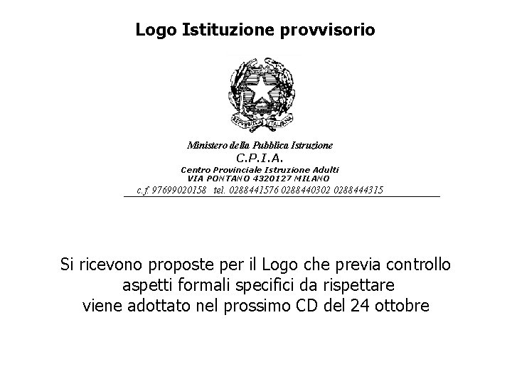 Logo Istituzione provvisorio Ministero della Pubblica Istruzione C. P. I. A. Centro Provinciale Istruzione