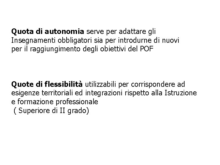 Quota di autonomia serve per adattare gli Insegnamenti obbligatori sia per introdurne di nuovi