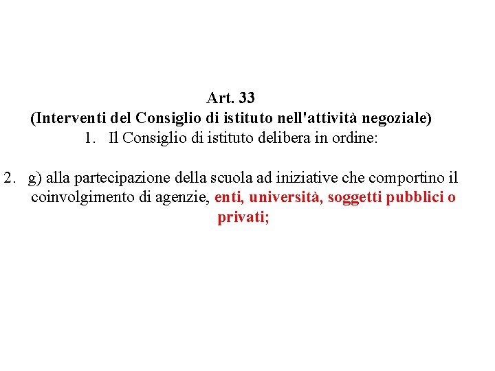 Art. 33 (Interventi del Consiglio di istituto nell'attività negoziale) 1. Il Consiglio di istituto